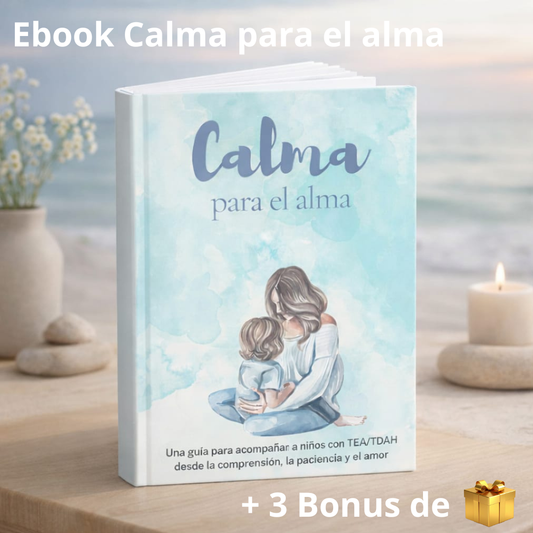 Calma para el alma + 3 Bonos + Ganá seguridad y conexión con tu hijo/a con TEA/TDAH.